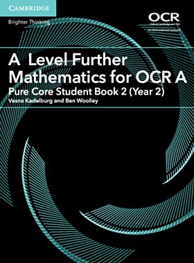 A Level Further Mathematics for OCR A Pure Core Student Book 2 (Year 2)