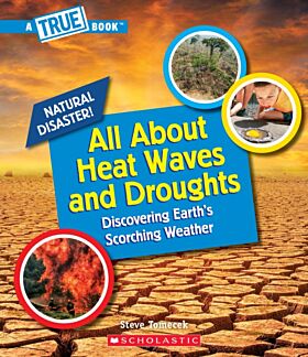 All About Heat Waves and Droughts (A True Book: Natural Disasters)