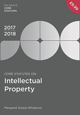 Core Statutes on Intellectual Property 2017-18