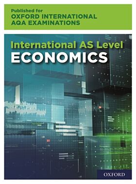 Oxford International AQA Examinations: International AS-level Economics for Oxford International AQA