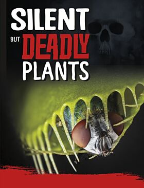 Silent But Deadly Plants