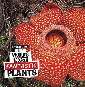 The World's Most Fantastic Plants