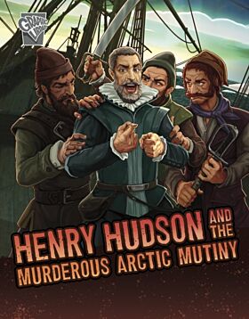 Henry Hudson and the Murderous Arctic Mutiny