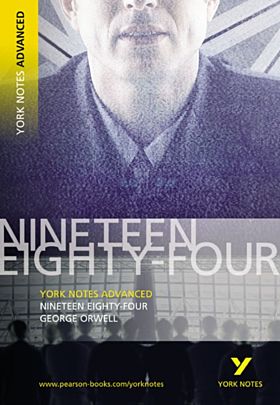 Nineteen Eighty Four: York Notes Advanced