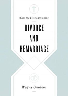 What the Bible Says about Divorce and Remarriage