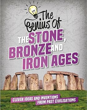 The Genius of: The Stone, Bronze and Iron Ages