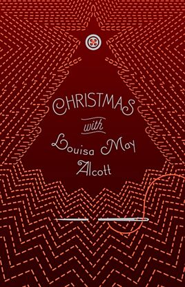 Christmas with Louisa May Alcott