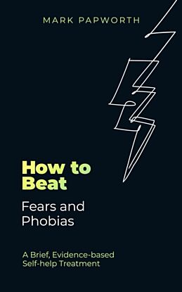 How to Beat Fears and Phobias