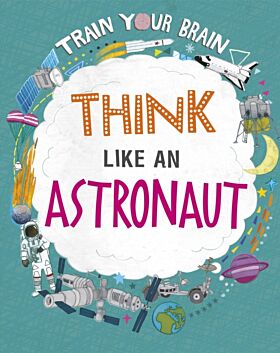 Train Your Brain: Think Like an Astronaut