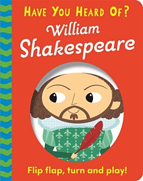 Have You Heard Of?: William Shakespeare