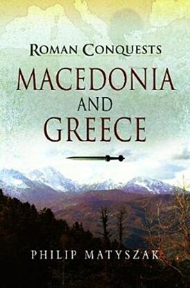 Roman Conquests: Macedonia and Greece