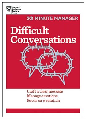 Difficult Conversations (HBR 20-Minute Manager Series)