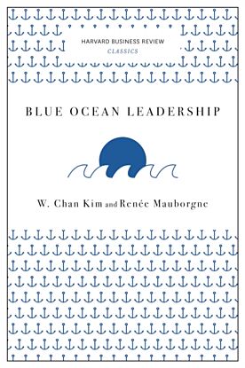 Blue Ocean Leadership (Harvard Business Review Classics)