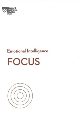 Focus (HBR Emotional Intelligence Series)