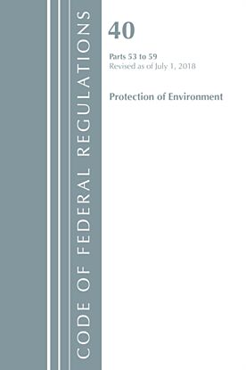 Code of Federal Regulations, Title 40 Protection of the Environment 53-59, Revised as of July 1, 201