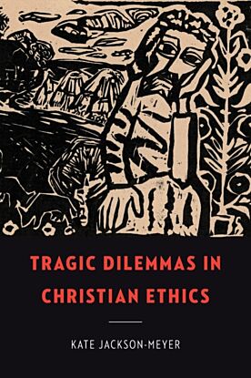 Tragic Dilemmas in Christian Ethics