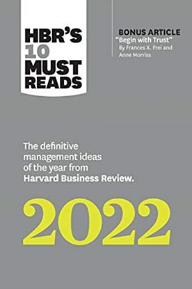 HBR's 10 Must Reads 2022: The Definitive Management Ideas of the Year from Harvard Business Review (