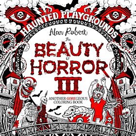 The Beauty of Horror 3: Haunted Playgrounds Coloring Book