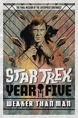 Star Trek: Year Five - Weaker Than Man