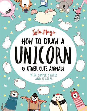 How to Draw a Unicorn and Other Cute Animals