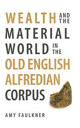 Wealth and the Material World in the Old English Alfredian Corpus