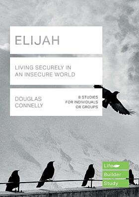 Elijah (Lifebuilder Study Guides): Living Securely in an Insecure World