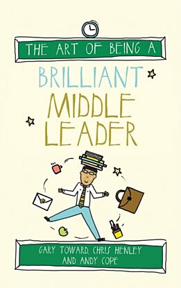 The Art of Being a Brilliant Middle Leader