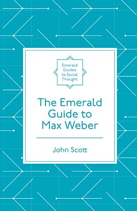 The Emerald Guide to Max Weber