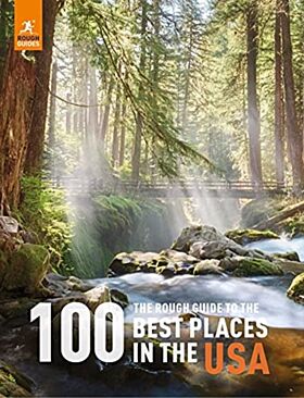 The Rough Guide to the 100 Best Places in the USA