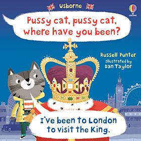 Pussy cat, pussy cat, where have you been? I've been to London to visit the King