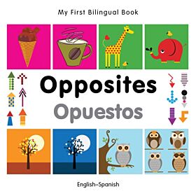 My First Bilingual Book -  Opposites (English-Spanish)