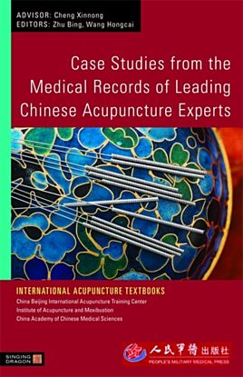 Case Studies from the Medical Records of Leading Chinese Acupuncture Experts