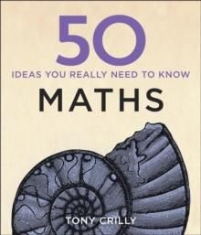 50 Maths Ideas You Really Need to Know