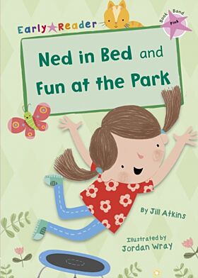 Ned in Bed and Fun at the Park (Pink Early Reader)