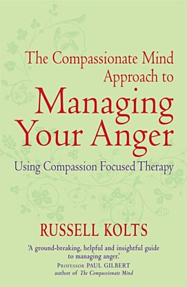 The Compassionate Mind Approach to Managing Your Anger