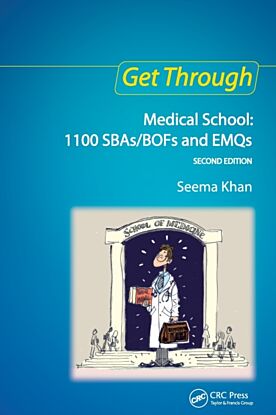 Get Through Medical School: 1100 SBAs/BOFs and EMQs, 2nd edition