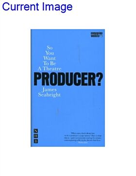 So You Want To Be A Theatre Producer?