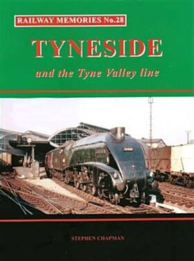 Railway Memories No.28 Tyneside and the Tyne Valley