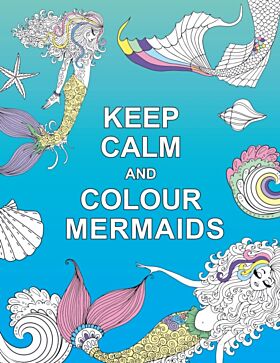 Keep Calm and Colour Mermaids