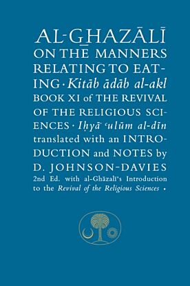 Al-Ghazali on the Manners Relating to Eating