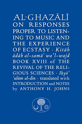 Al-Ghazali on Responses Proper to Listening to Music and the Experience of Ecstasy