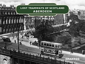 Lost Tramways of Scotland: Aberdeen