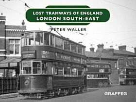 Lost Tramways of England: London South East