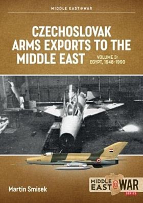 Czechoslovak Arms Exports to the Middle East Volume 3