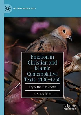 Emotion in Christian and Islamic Contemplative Texts, 1100-1250