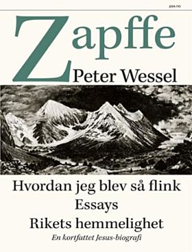 Hvordan jeg blev så flink ; Essays ; Rikets hemmelighet, en kortfattet Jesus-biografi