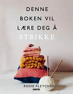 Denne boken vil lære deg å strikke