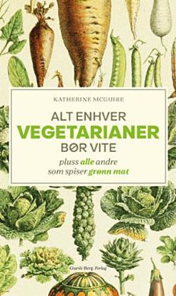 Alt enhver vegetarianer bør vite