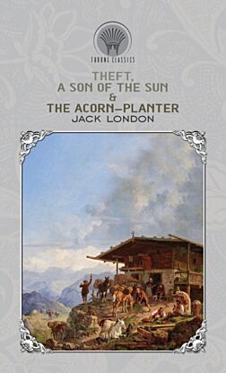 Theft, A Son of the Sun & The Acorn-Planter