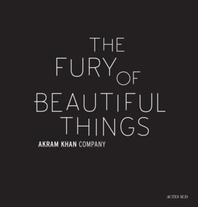 Akram Khan: The Fury of beautiful things